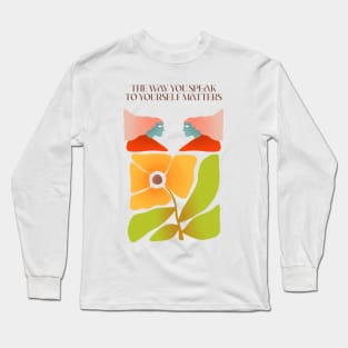 The Way You Speak To Yourself Matters Long Sleeve T-Shirt